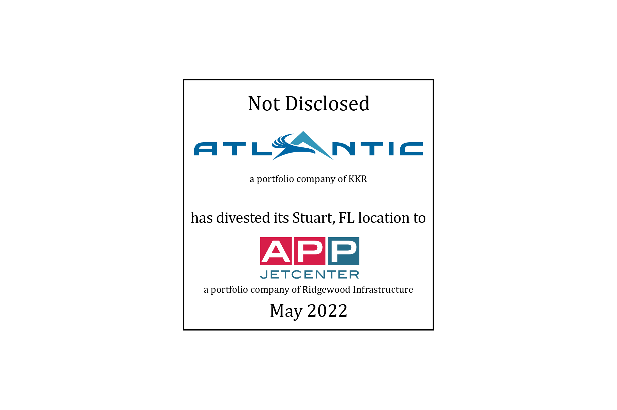 Tombstone: Atlantic (logo), a portfolio company of KKR, has divested its Stuart, FL location to APP Jetcenter (logo), a portfolio company of Ridgewood Infrastructure. May 2022
