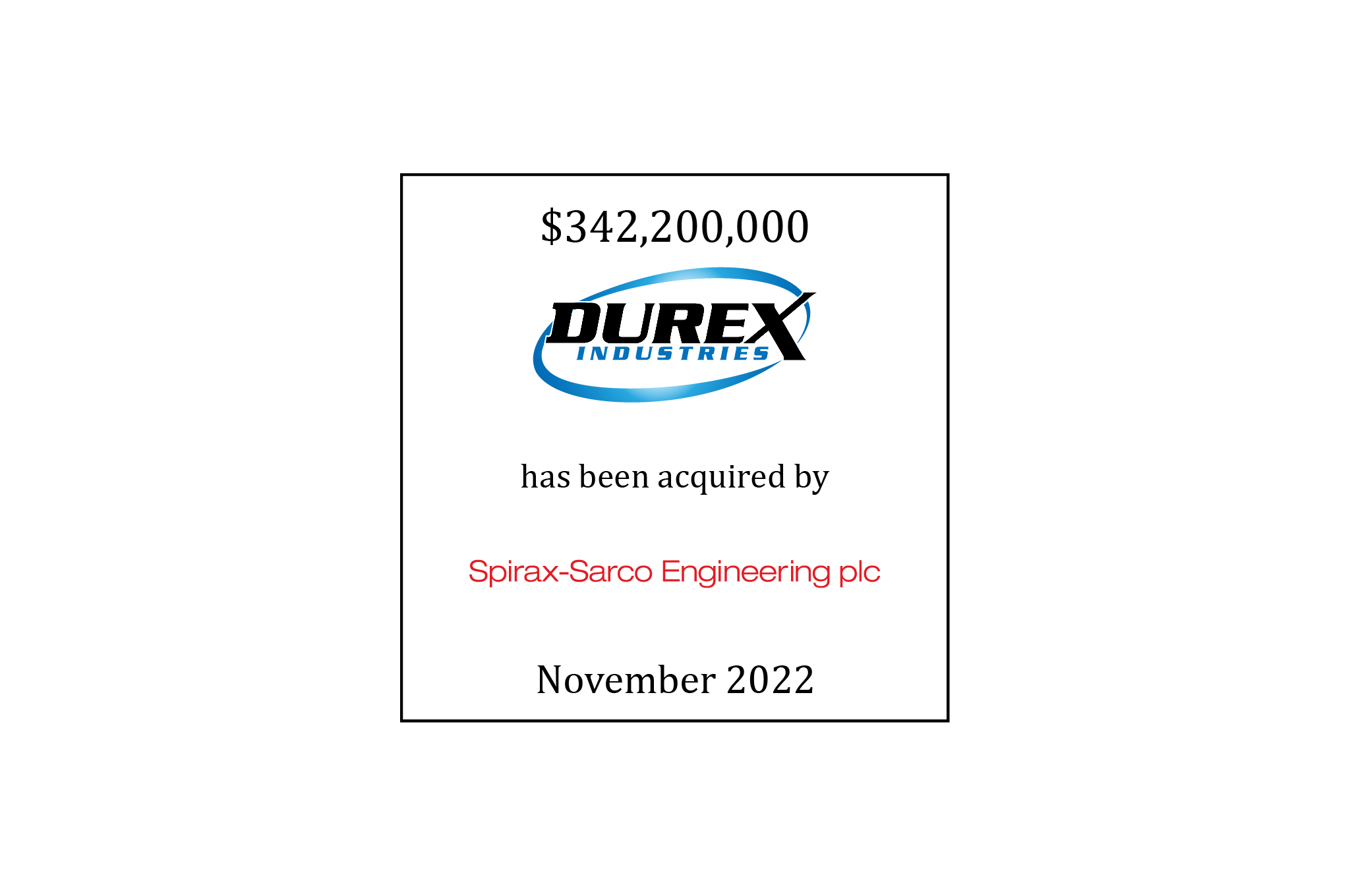 $342,200,000 | Durex International Corporation (logo) Has Agreed to be Acquired by Spirax-Sarco Engineering | Pending