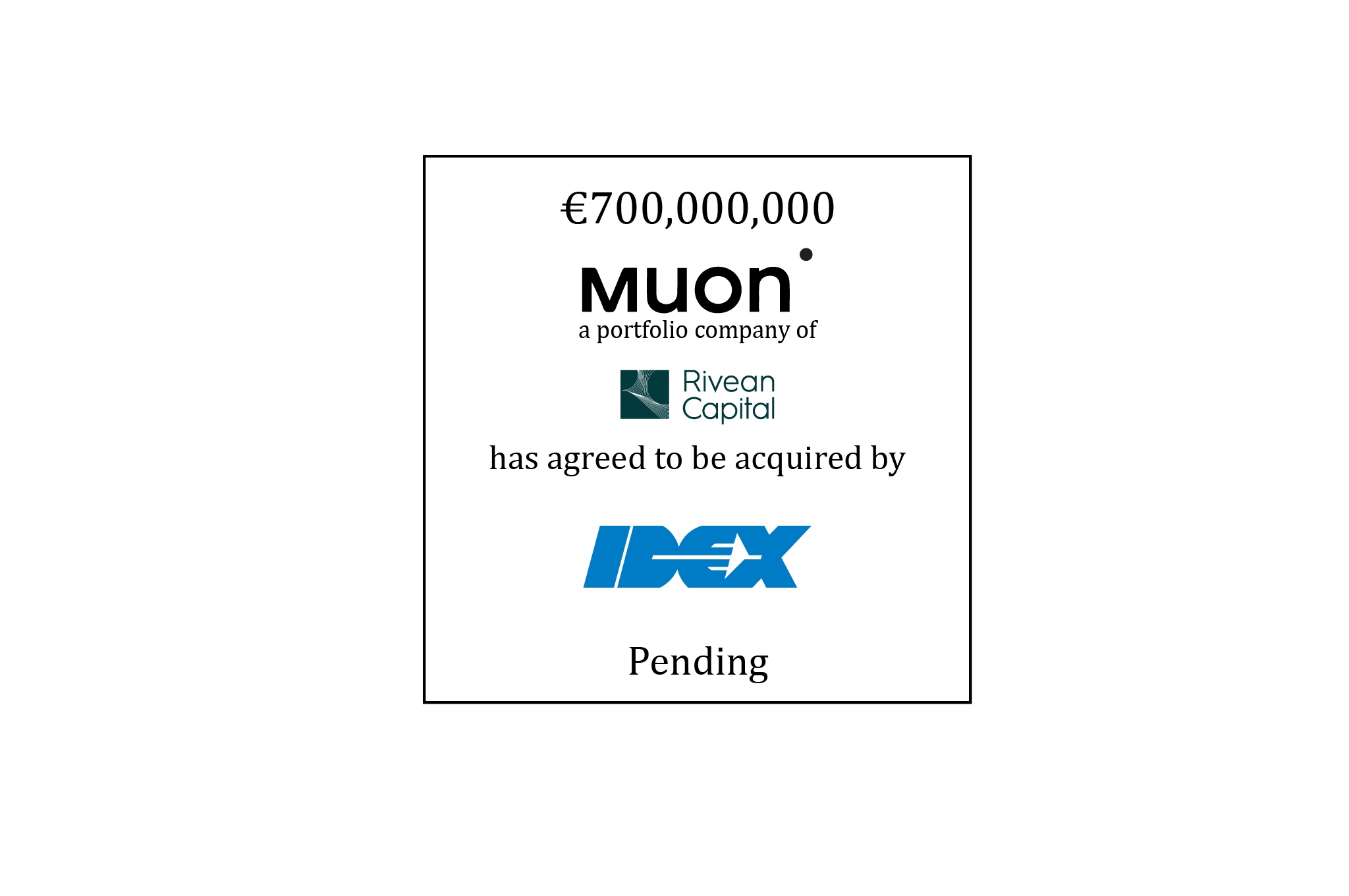Muon, a portfolio company of Rivean Capital, has been acquired by IDEX
