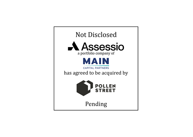 Not Disclosed | Assessio, a portfolio company of Main Capital Partners, has agreed to be acquired by Pollen Street | Pending