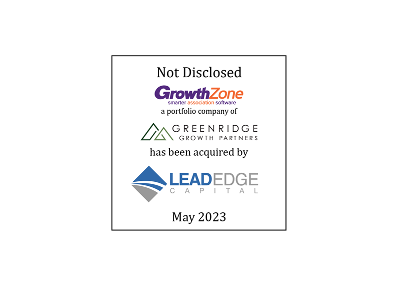 Not Disclosed | GrowthZone (logo), a portfolio company of Greenridge Growth Partners, has been acquired by Lead Edge Capital (logo) | May 2023