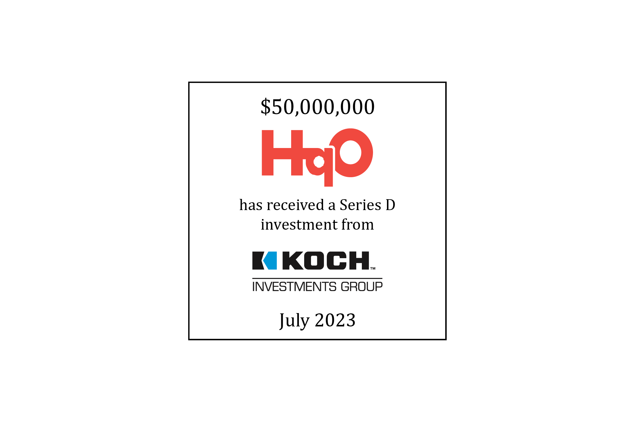 $50,000,000 | HqO (logo) has received a Series D investment from Koch Investments Corp (logo0 | July 2023