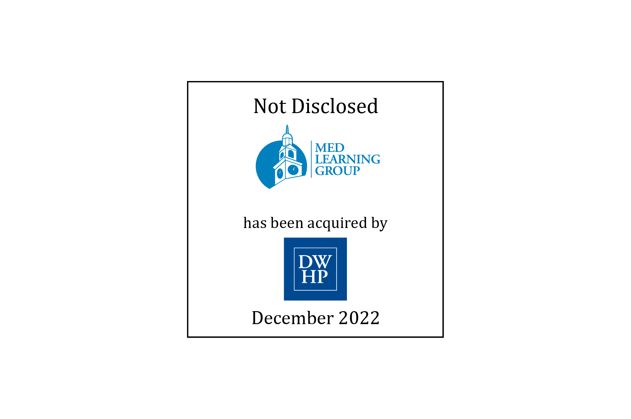 Not Disclosed | Med Learning Group (logo) Has Been Acquired  By DW Healthcare Partners (logo) | December 2022