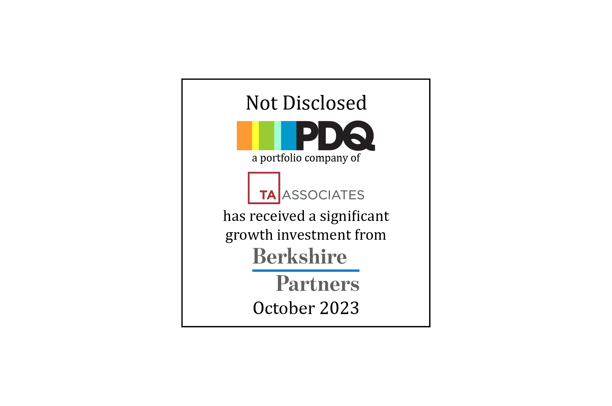 Not Disclosed | PDQ, a portfolio company of TA Associates, has received a significant growth investment from Berkshire Partners | October 2023
