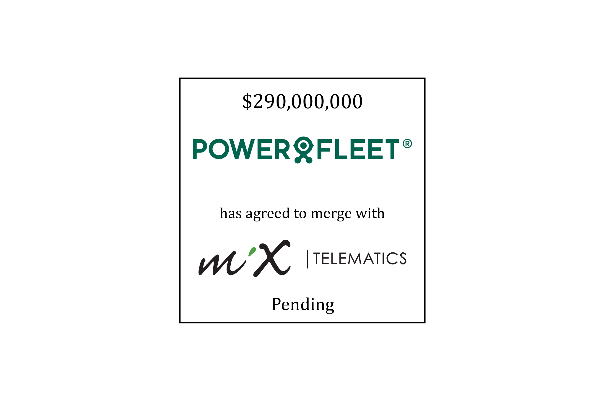$290,000,000 | PowerFleet (logo) has agreed to merge with MiX Telematics (logo) | Pending