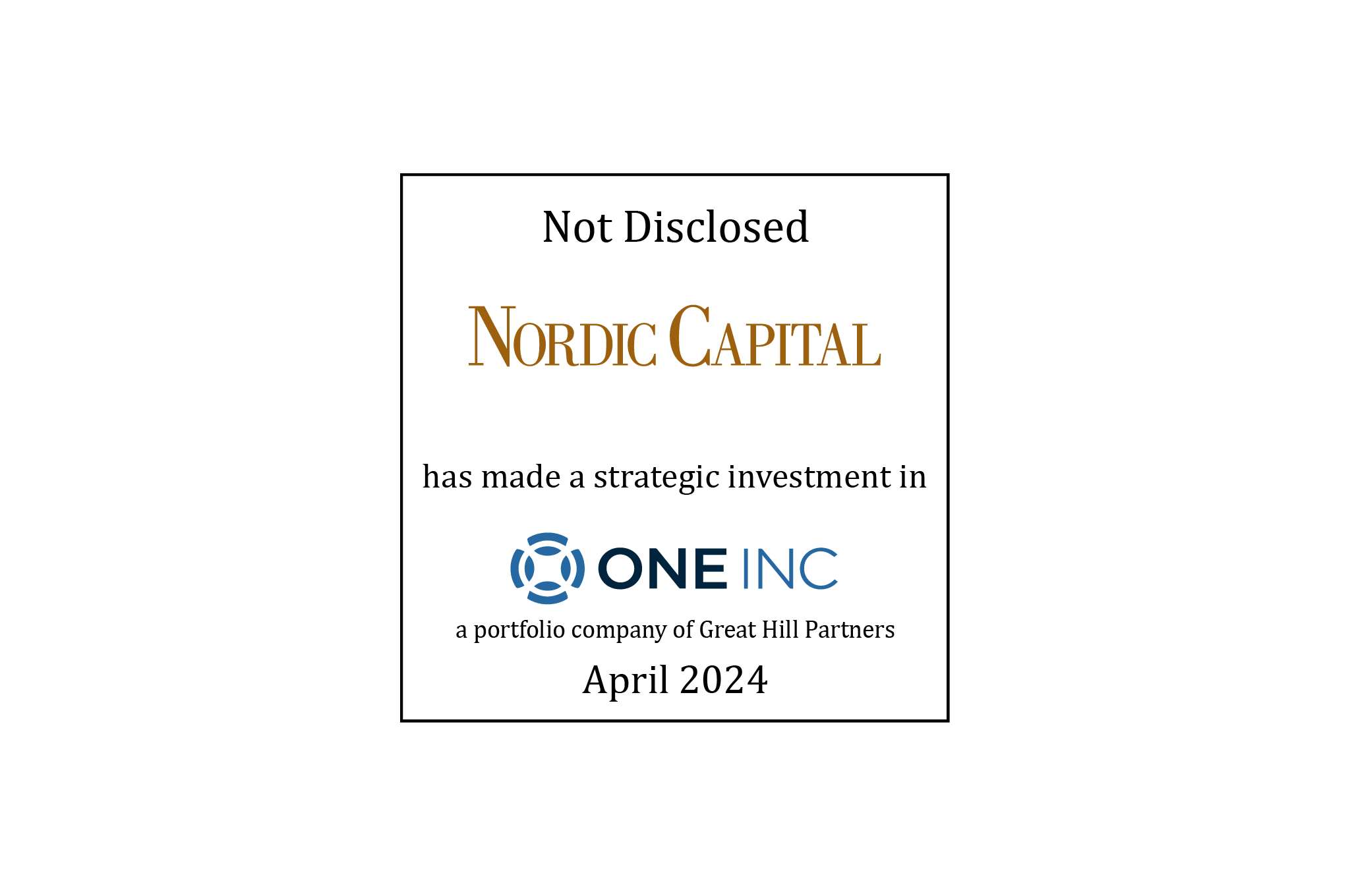 Not Disclosed | Nordic Capital (logo) has made a strategic investment in One Inc (logo), a portfolio company of Great Hill Partners | April 2024