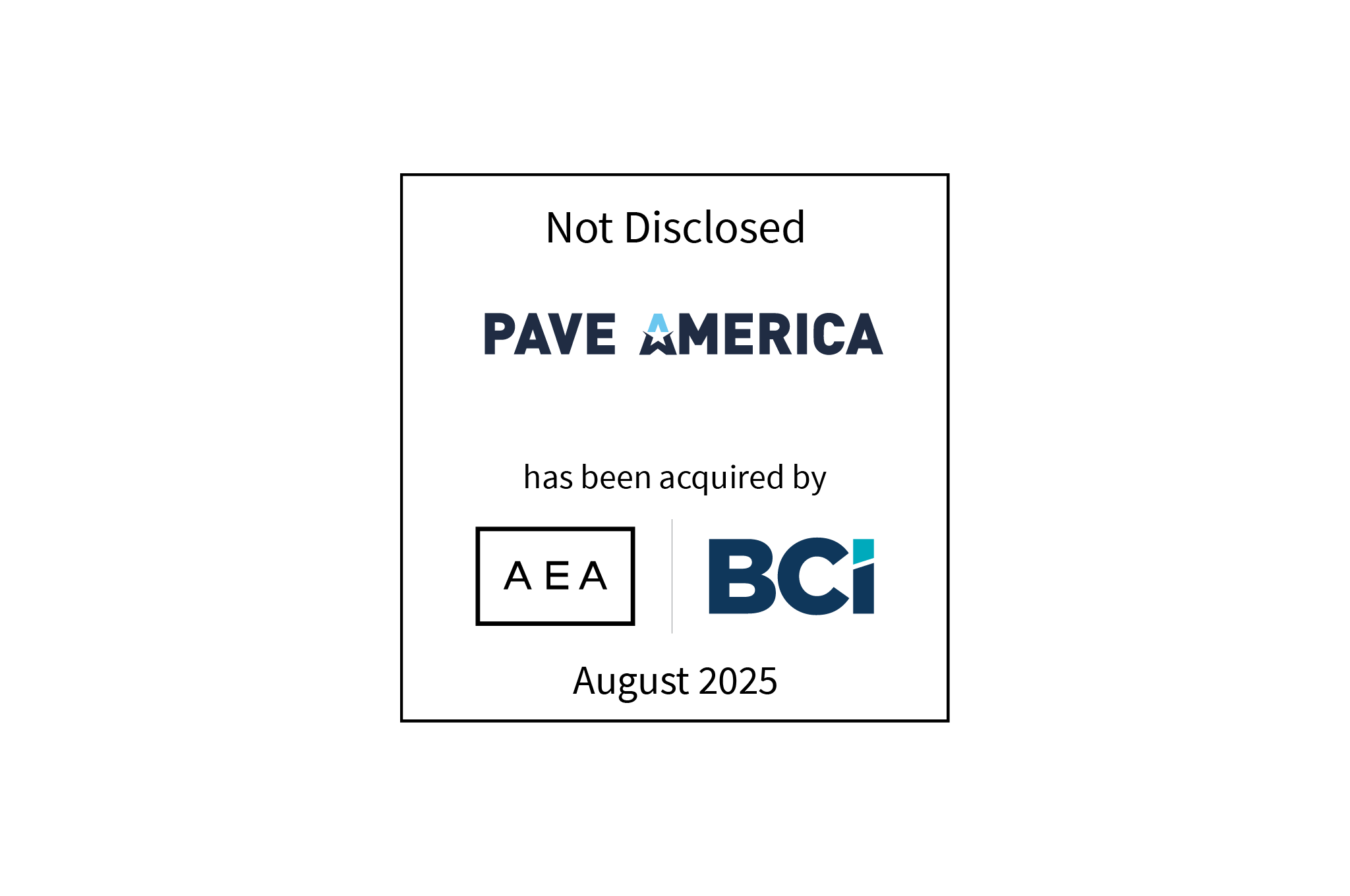 Not Disclosed | Pave America (logo) has been acquired by AEA Investors (logo) and BCI (logo)