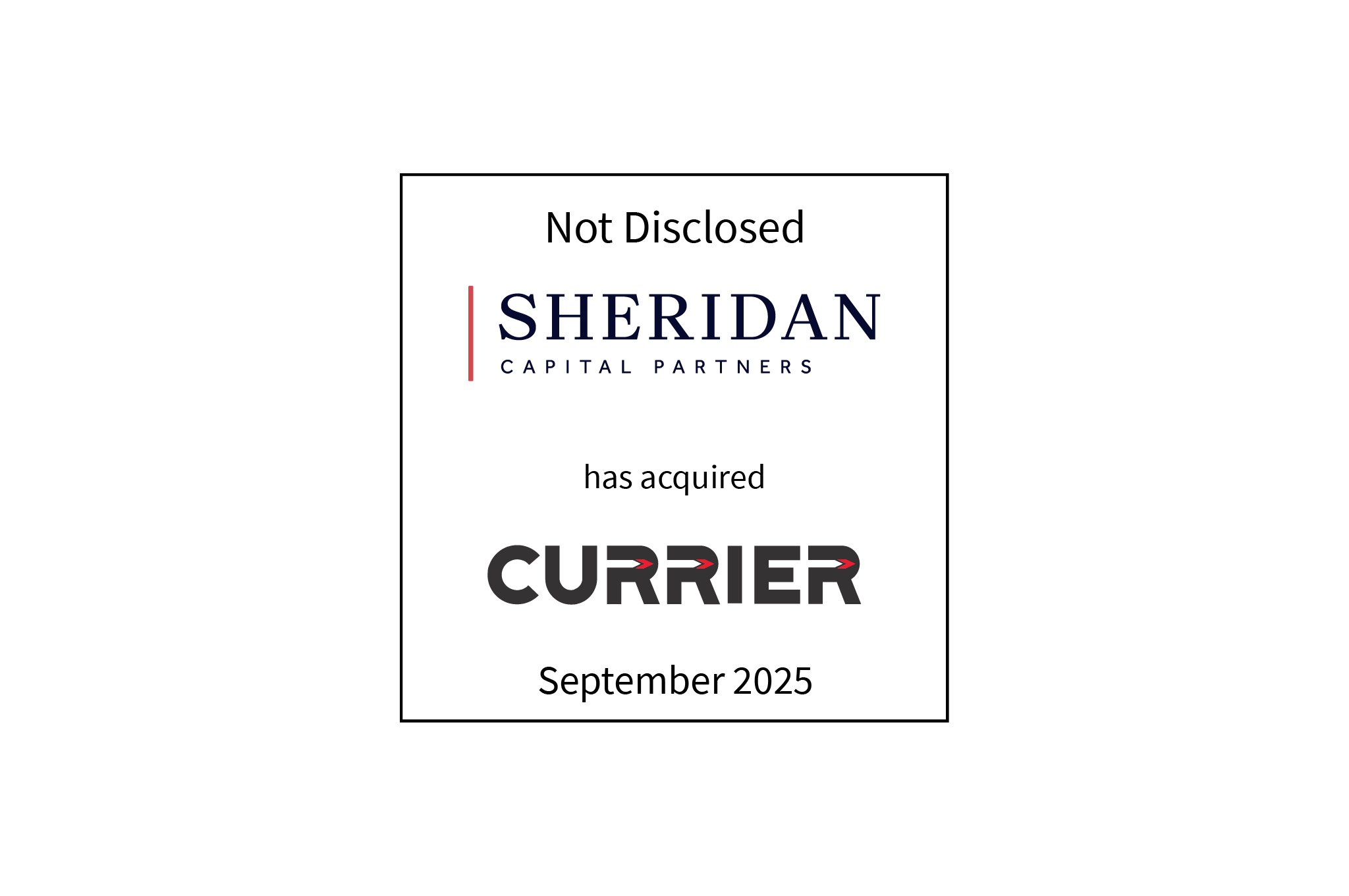 Not disclosed | Sheridan Capital Partners (logo) has acquired Currier (logo) | September 2025