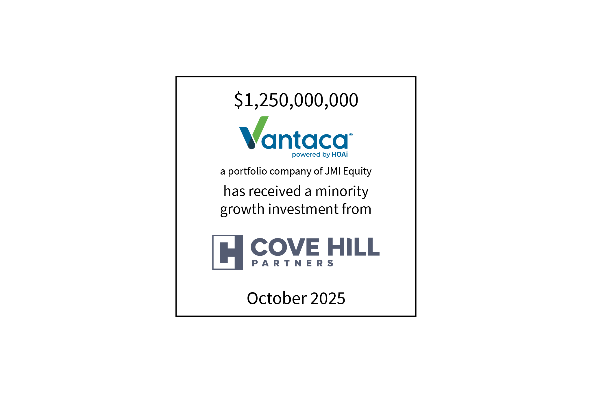 $1,250,000,000 | Vantaca (logo), a portfolio company of JMI Equity, has received a minorty growth investment from Cove Hill Partners (logo) | October 2025