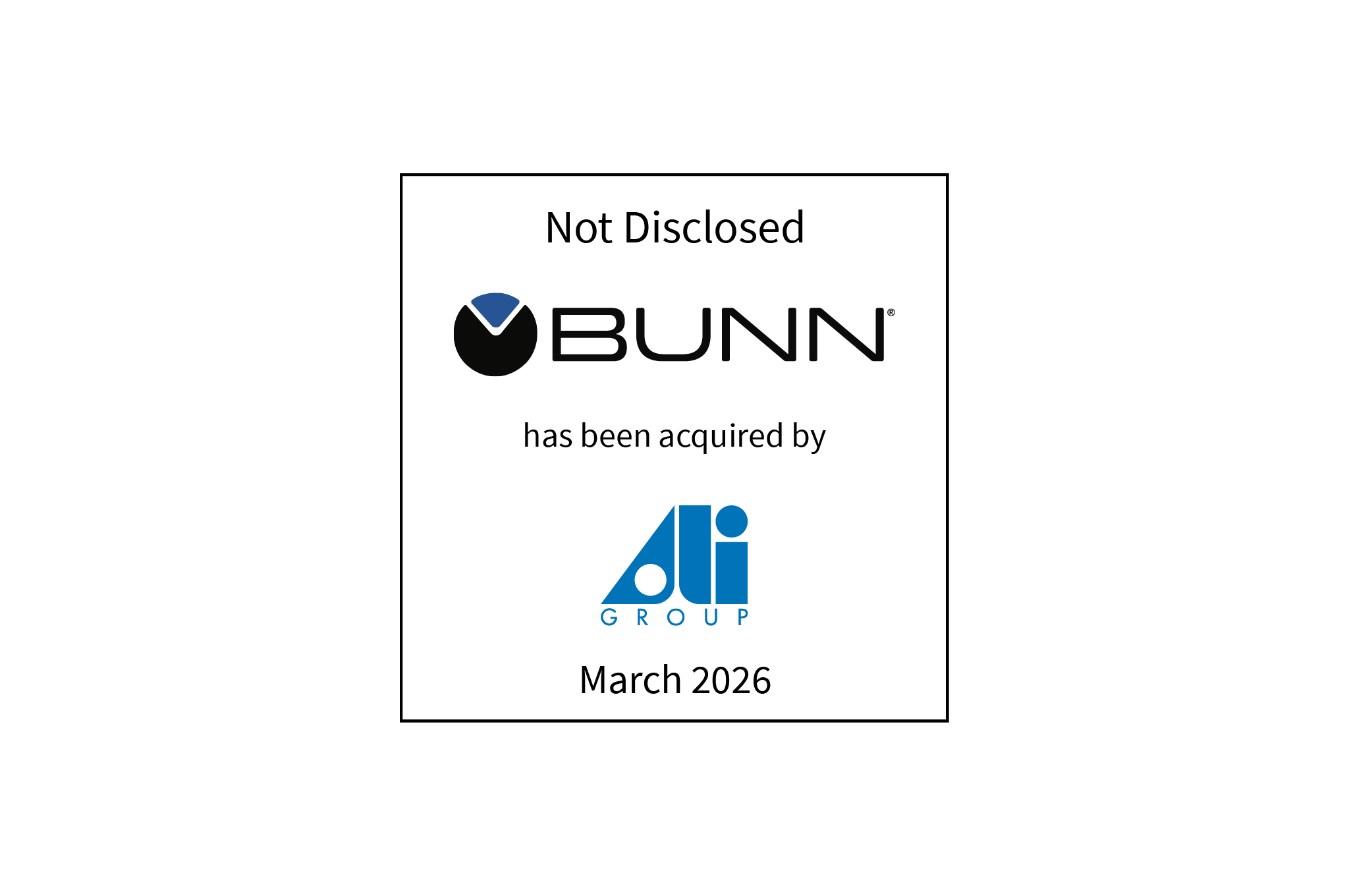 Not Disclosed | Bunn (logo) has been acquired by Ali Group (logo) | March 2026