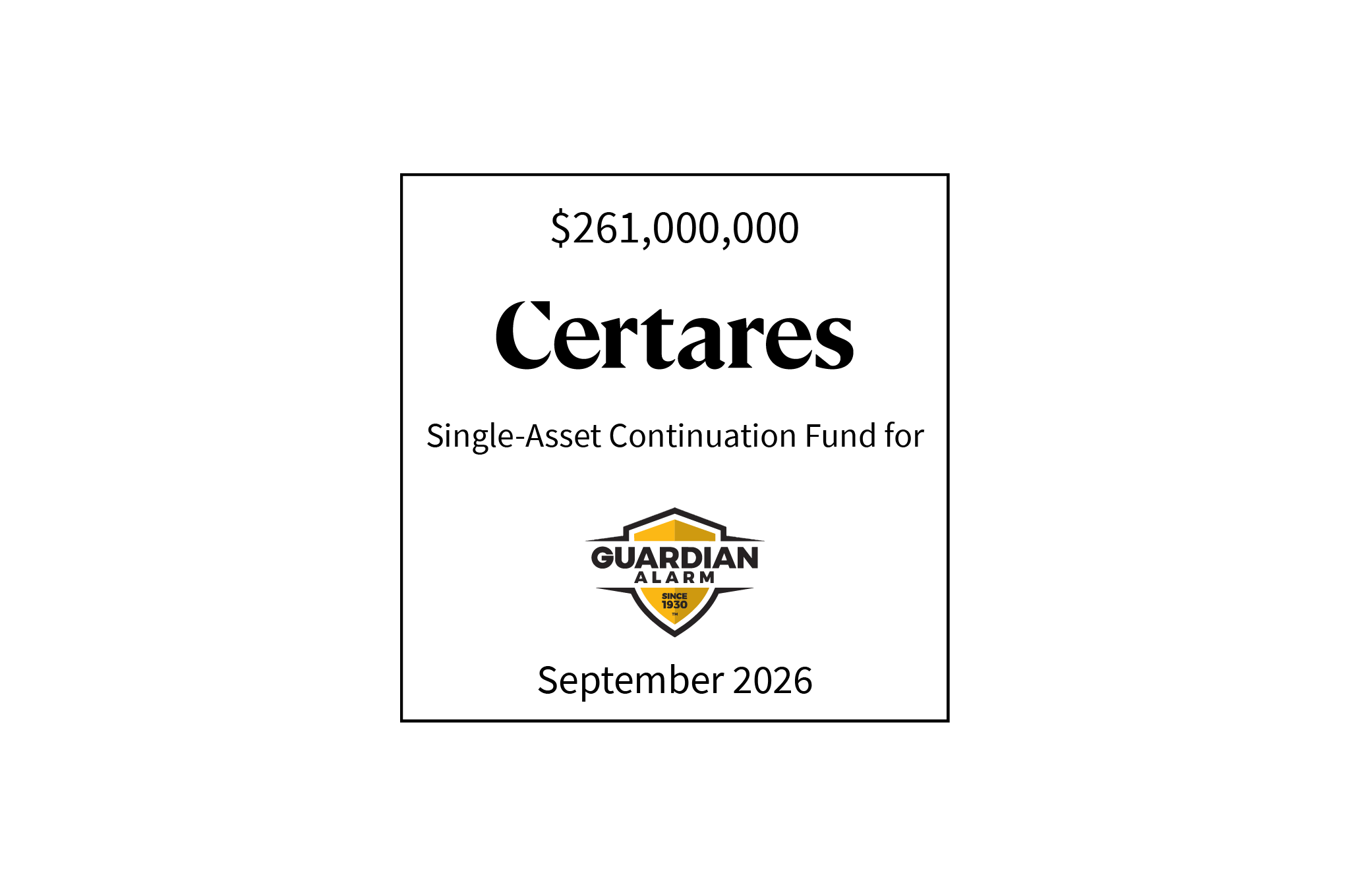 $261,000,000 | Certares (logo), Single-Asset Continuation Fund for Guardian Alarm (logo) | September 2026