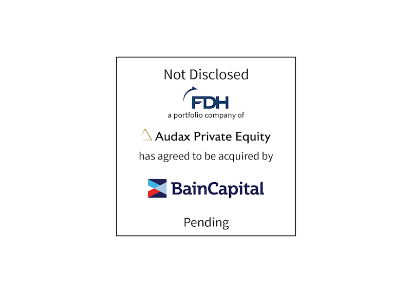 Not disclosed | FDH Aero (logo), a portfolio company of Audax Private Equity (logo), has agreed to be acquired by Bain Capital (logo) | Pending