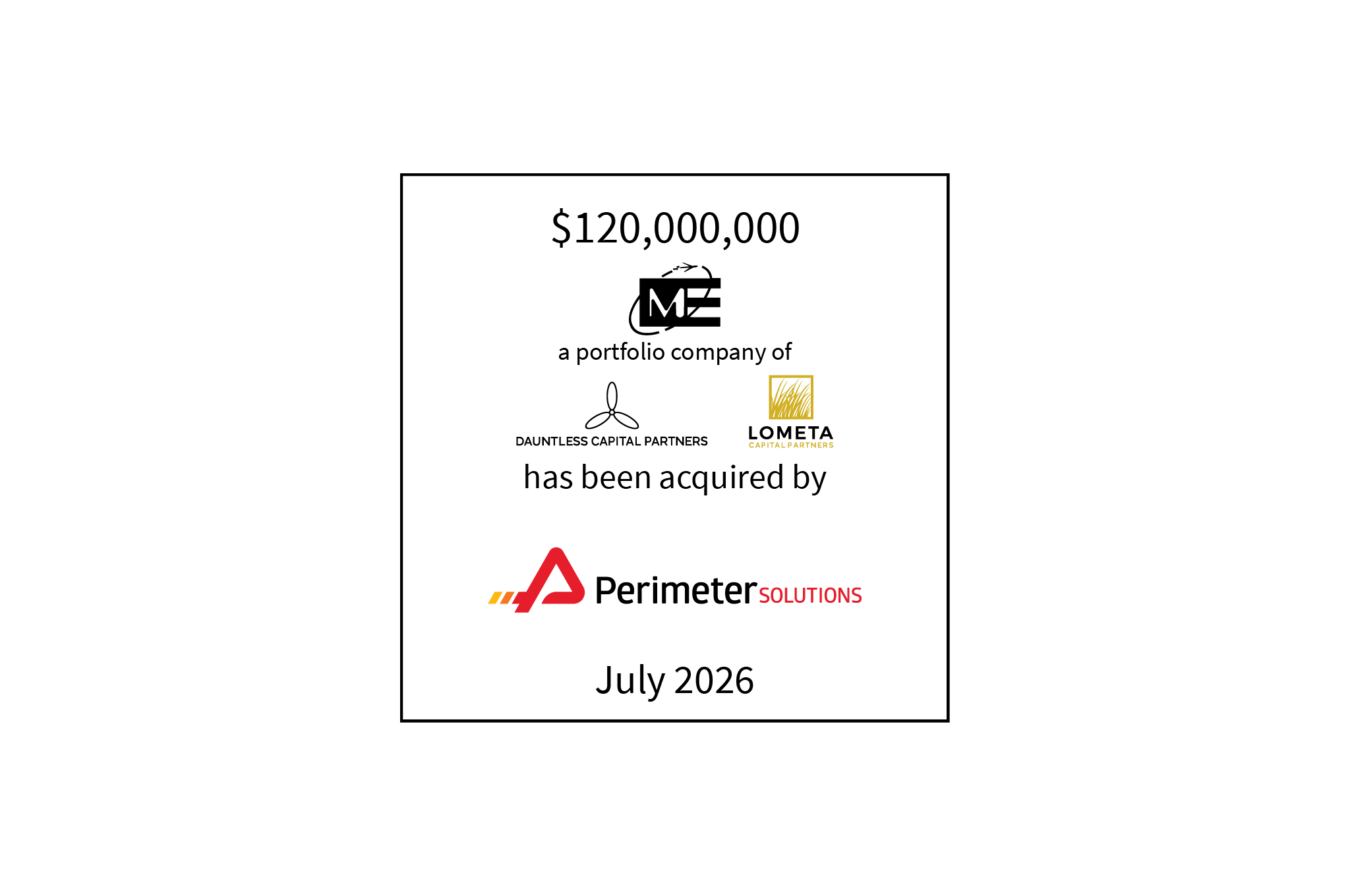 $120,000,000 | Monaco Enterprises (logo), a portfolio company of Dauntless Capital Partners (logo) and Lometa Capital Partners (logo), has been acquired by Perimeter Solutions (logo) | July 2026