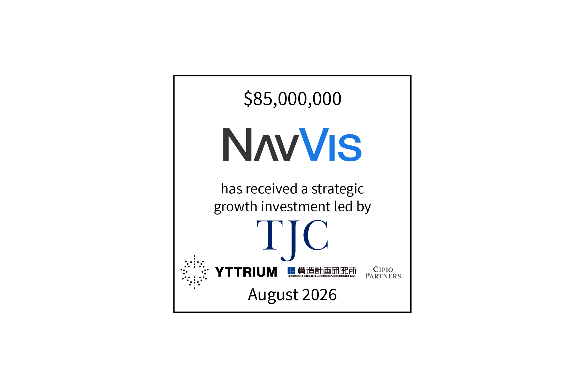 $75,000,000 | NavVis (logo) has received a strategic growth investment led by TJC (logo), Yttrium (logo), Cipio Partners (logo) | March 2026