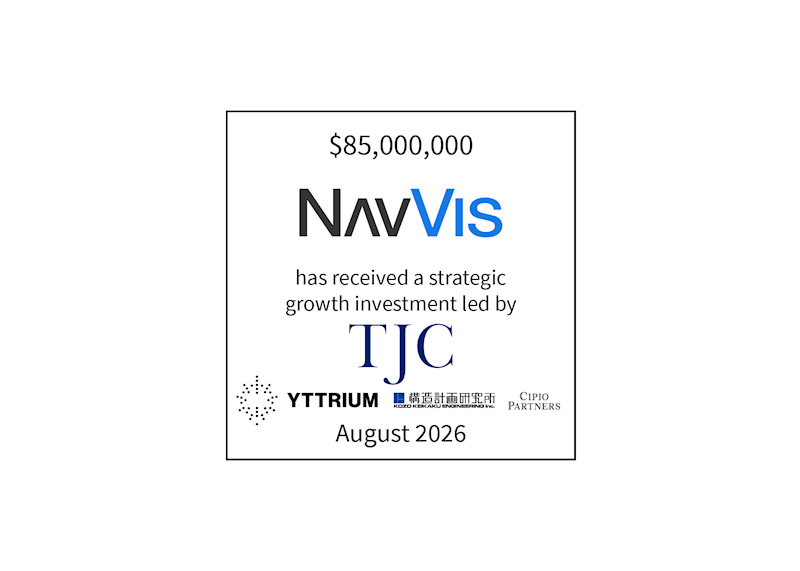 $85,000,000 | NavVis (logo) has received a strategic growth investment led by TJC (logo), Yttrium (logo), Kozo Keikaku Engineering Inc (logo), Cipio Partners (logo) | August 2026