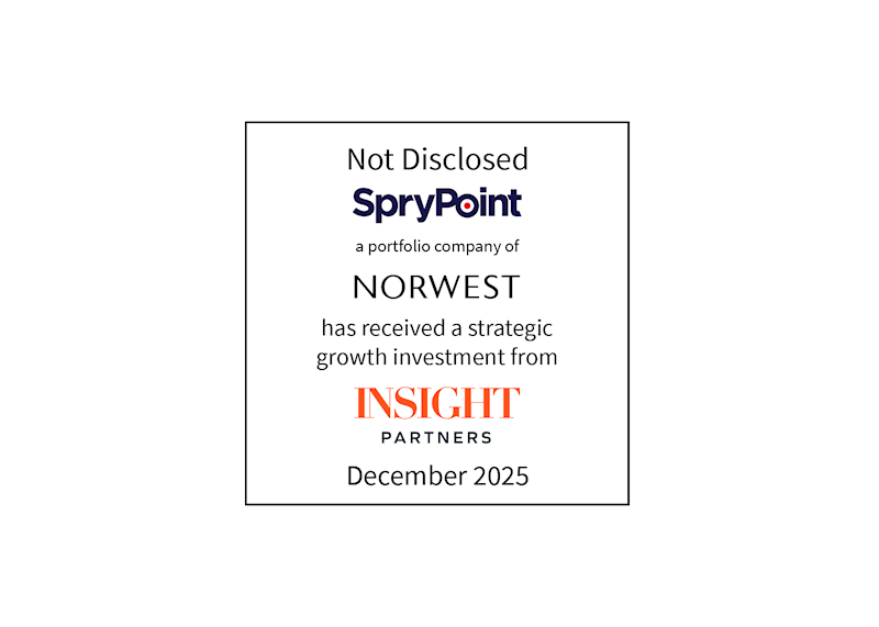 Not Disclosed | SpryPoint (logo), a portfolio company of Norwest Venture Partners (logo) Has Received a Strategic Growth Investment from Insight Partners (logo) | December 2025